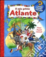 Il mio primo atlante. Ediz. illustrata libro