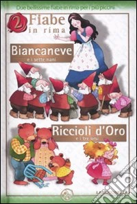 Biancaneve e i sette nani-Riccioli d'Oro e i tre orsi. Ediz. illustrata libro