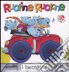 Ruotine ruotone. Ediz. illustrata libro