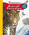 Impariamo a conoscere gli animali pericolosi. Ediz. illustrata libro