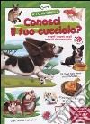 Conosci il tuo cucciolo? libro