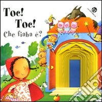 Toc toc... che fiaba è? Ediz. illustrata libro