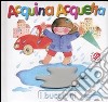 Acquina acquetta. Ediz. illustrata libro