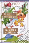 Il brutto anattrocolo-La lepre e la tartaruga. Ediz. illustrata libro