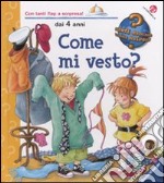 Come mi vesto? Ediz. illustrata libro