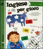 Inglese per gioco. Ediz. illustrata libro