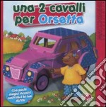 Una 2 cavalli per Orsetta libro