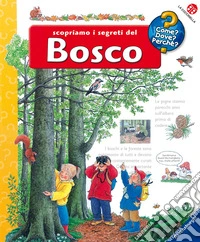 Scopriamo i segreti del bosco. Ediz. illustrata libro