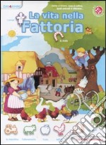 La vita nella fattoria. Libri per conoscere libro