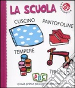 La scuola. Il mio primo piccolo dizionario. Ediz. illustrata libro