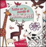 Tutto un mondo di animaletti libro