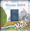 Piccolo fiume. Con gadget libro