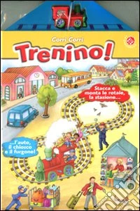 Corri corri trenino! Ediz. illustrata libro