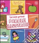 Le mie prime parole illustrate. Ediz. illustrata libro