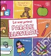 Le mie prime parole illustrate. Ediz. illustrata libro