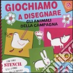 Giochiamo a disegnare gli animali della campagna. Ediz. illustrata