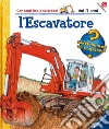 L'escavatore. Ediz. illustrata libro di Erne Andrea Metzger Wolfgang