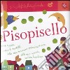 Pisopisello. Le filafilastrocche. Ediz. illustrata libro