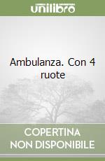 Ambulanza. Con 4 ruote libro