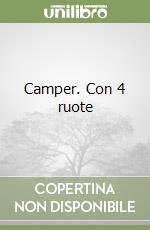 Camper. Con 4 ruote libro