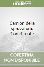 Camion della spazzatura. Con 4 ruote libro