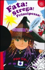 Fata! Strega! Principessa! Libro pop-up