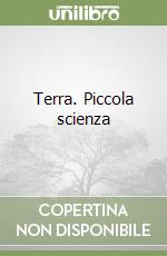 Terra. Piccola scienza
