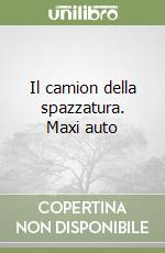 Il camion della spazzatura. Maxi auto