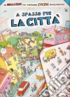 A spasso per la città. Con adesivi libro di Tognetti Stefano