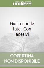 Gioca con le fate. Con adesivi libro