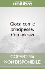 Gioca con le principesse. Con adesivi libro