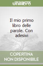 Il mio primo libro delle parole. Con adesivi libro