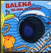 Balena ha mal di pancia. Con gadget libro