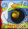 Paperella dove vai? Con gadget libro