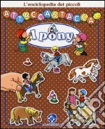 I pony. L'enciclopedia dei piccoli attaccastacca. Con adesivi libro