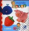 I colori. Mondo bebè. Ediz. illustrata libro