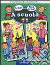 A scuola. L'enciclopedia dei piccoli. Ediz. illustrata libro