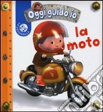 La moto. Oggi guido io. Ediz. illustrata libro