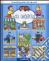 La città. L'enciclopedia dei piccoli. Ediz. illustrata libro