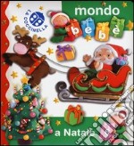 A Natale. Mondo bebè. Ediz. illustrata libro