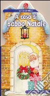 A casa di Babbo Natale. Ediz. illustrata. Con gadget libro