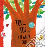 Toc... toc... Chi abita qui? Cucù chi sono? Ediz. illustrata libro