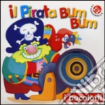 Il pirata Bum Bum. Ediz. illustrata