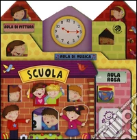 Scuola. Il paese dei giocattoli. Ediz. illustrata libro