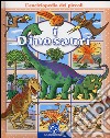 I dinosauri. L'enciclopedia dei piccoli. Ediz. illustrata libro