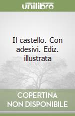 Il castello. Con adesivi. Ediz. illustrata libro