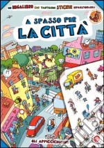 A spasso per la città. Con adesivi libro