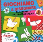 Giochiamo a disegnare gli animali della campagna. Ediz. illustrata