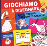 Giochiamo a disegnare fate, draghi, streghe e castelli. Ediz. illustrata libro