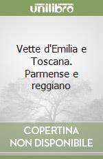 Vette d'Emilia e Toscana. Parmense e reggiano libro